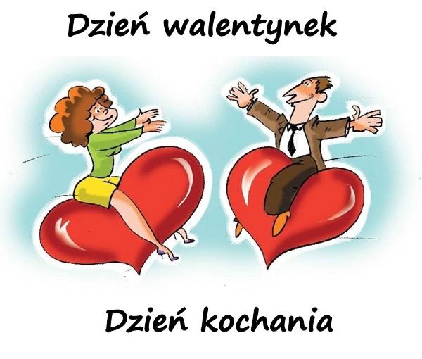 Dzień walentynek
dzień kochania