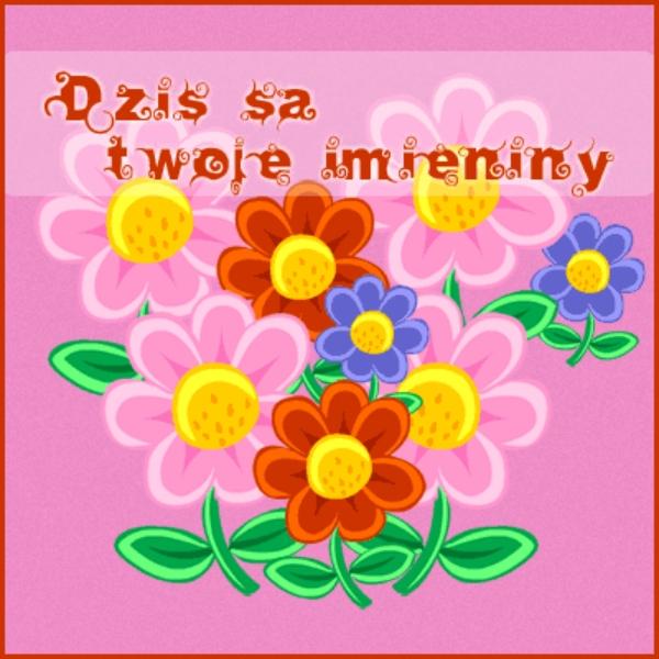 Dziś są twoje imieniny