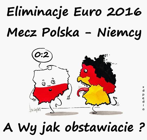 Eliminacje Euro 2016 Mecz Polska - Niemcy 2:0 A Wy jak obstawiacie ?