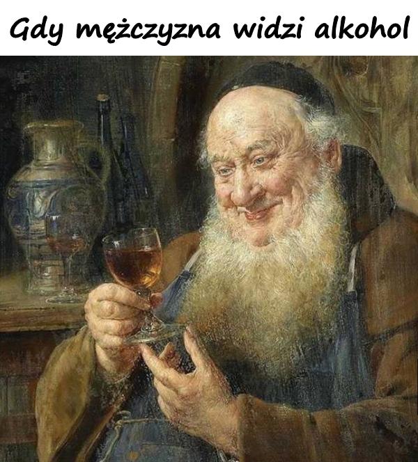 Gdy mężczyzna widzi alkohol