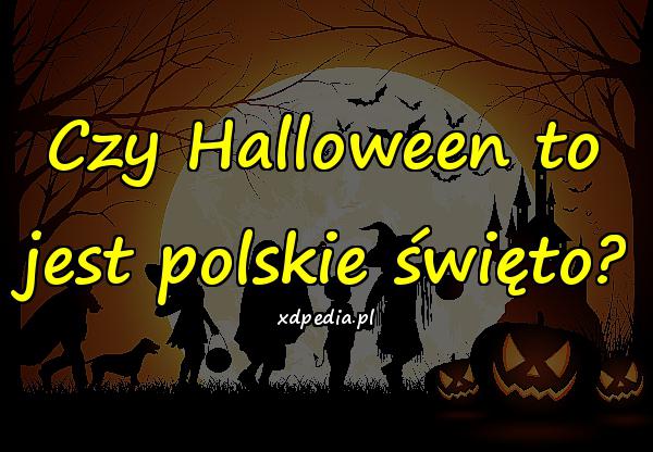 Czy Halloween to jest polskie święto?