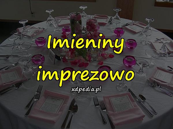 Imieniny imprezowo