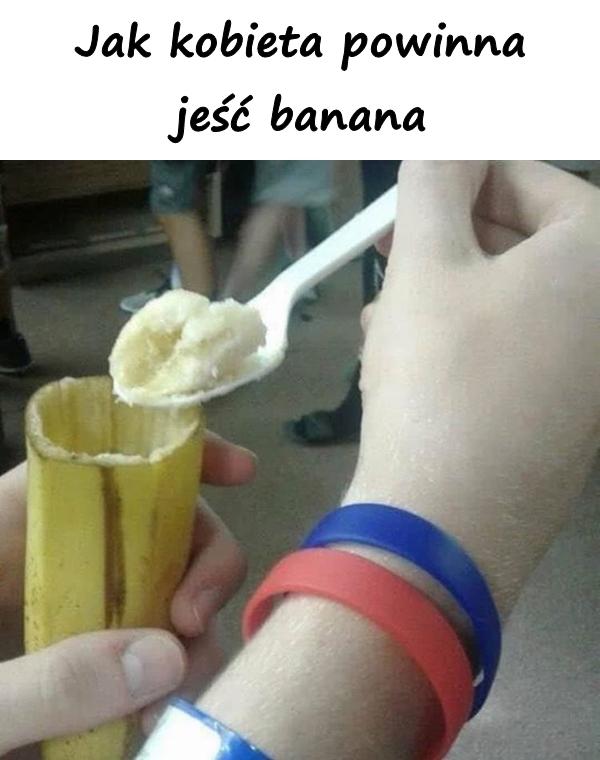 Jak kobieta powinna jeść banana