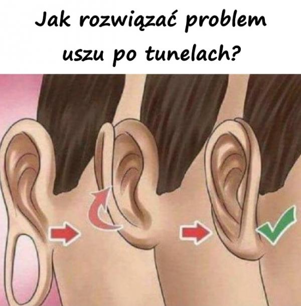 Jak rozwiązać problem uszu po tunelach?