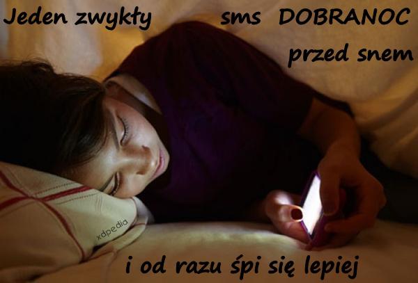 Jeden zwykły sms DOBRANOC przed snem i od razu śpi się lepiej
