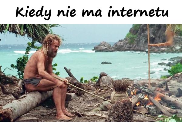 Kiedy nie ma internetu