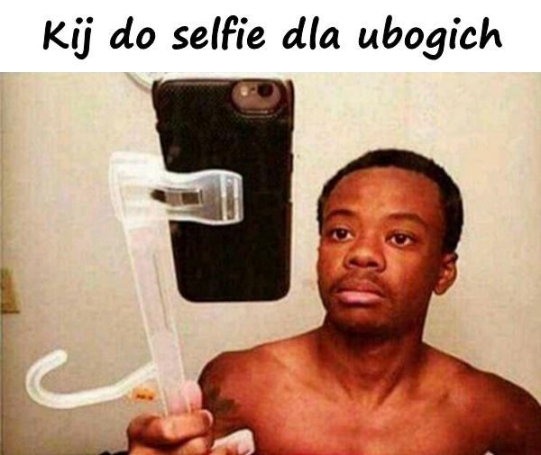 Kij do selfie dla ubogich