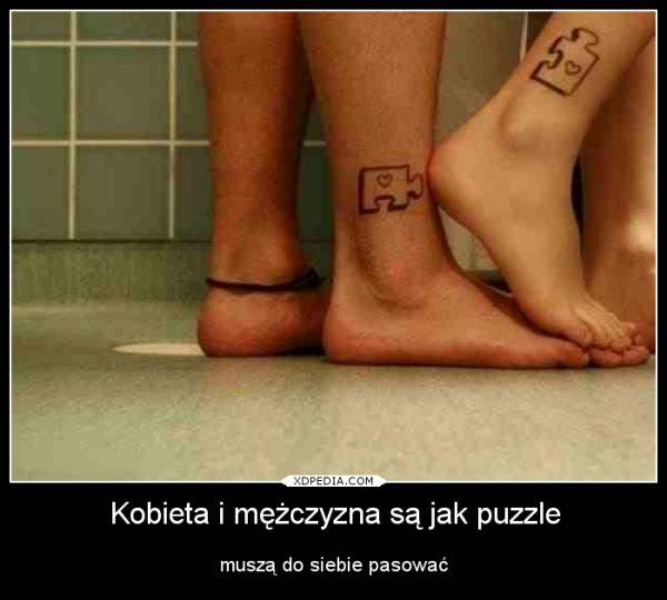 Kobieta i mężczyzna są jak puzzle muszą do siebie pasować