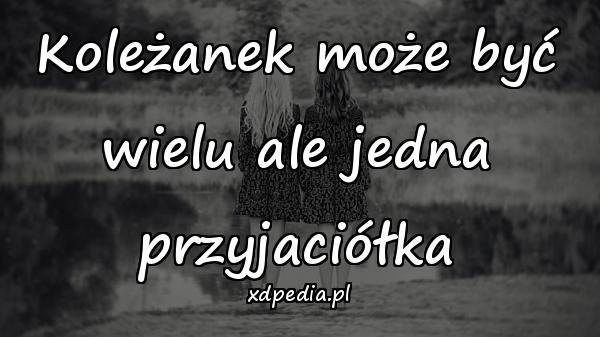 Koleżanek może być wielu ale jedna przyjaciółka