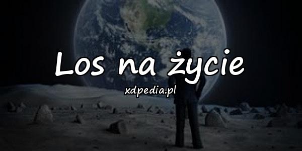 Los na życie