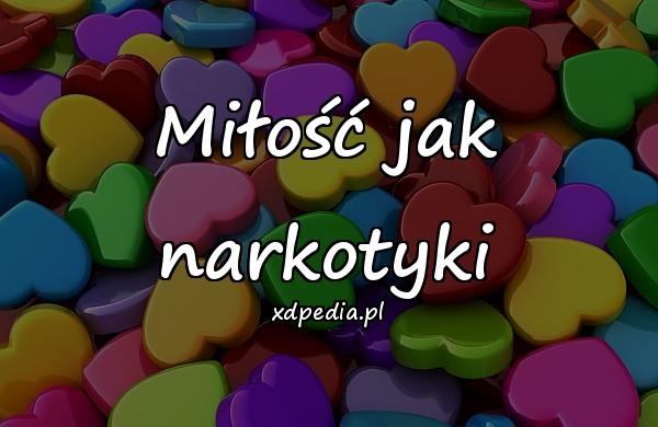 Miłość jak narkotyki