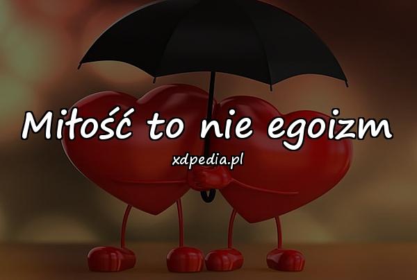 Miłość to nie egoizm