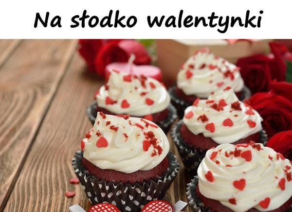 Na słodko walentynki