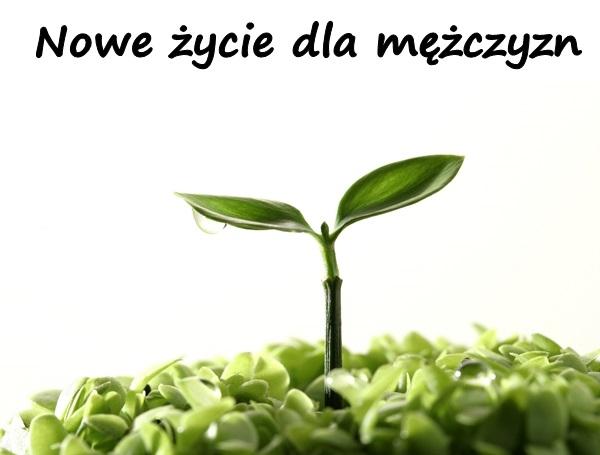 Nowe życie dla mężczyzn