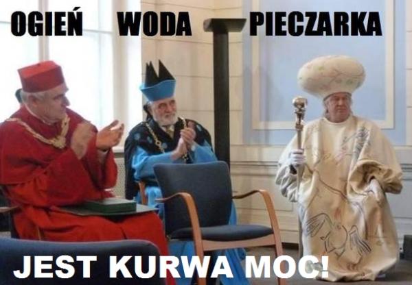 Ogień, woda, pieczarka
jest kurwa moc!