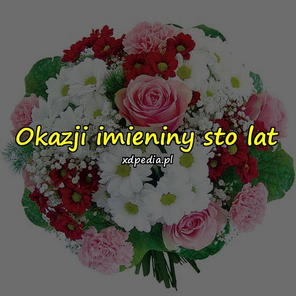 Okazji imieniny sto lat