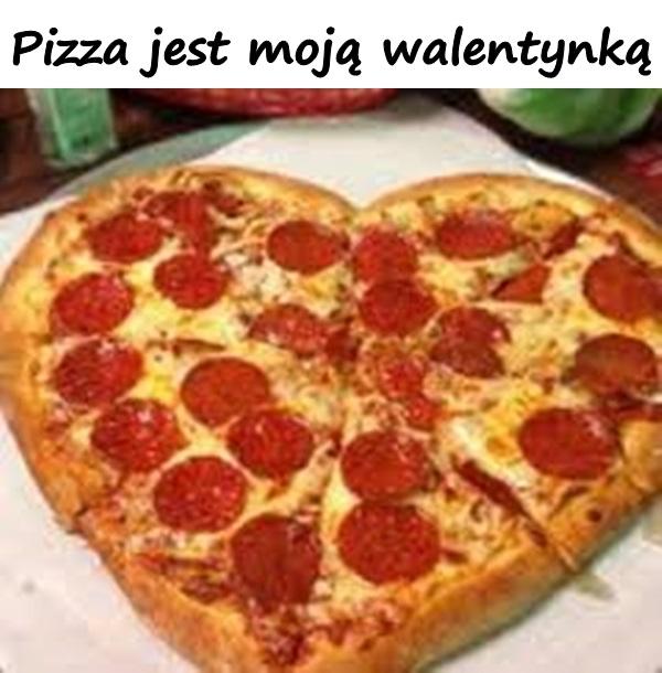 Pizza jest moją walentynką