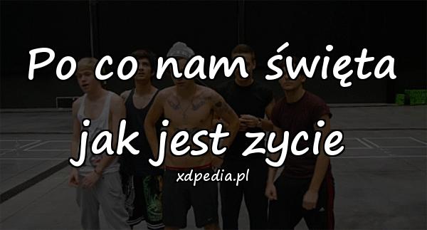 Po co nam święta jak jest zycie