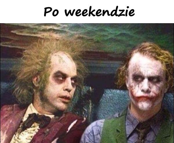 Po weekendzie