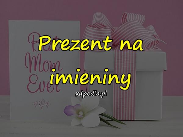 Prezent na imieniny