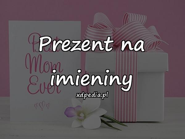 Prezent na imieniny