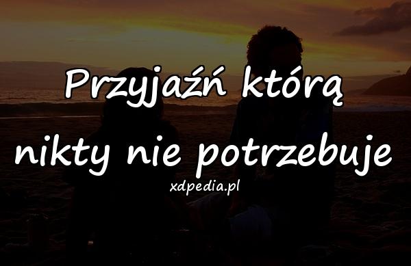 Przyjaźń którą nikty nie potrzebuje