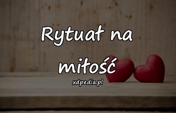 Rytuał na miłość