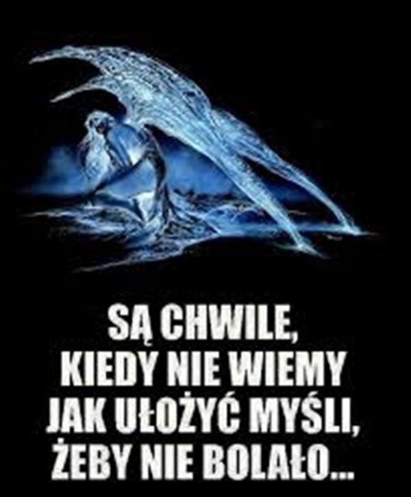 Są chwile kiedy nie wiemy
jak ułożyć myśli,
żeby nie bolało...