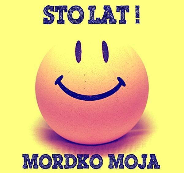 Sto lat ! 
mordko moja