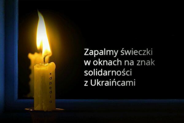 Zapalmy świeczki w oknach na znak solidarności z Ukraińcami.
