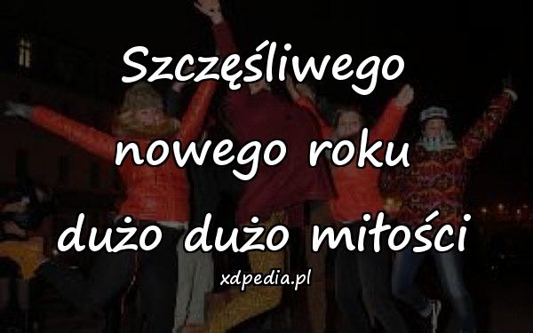 Szczęśliwego nowego roku
dużo dużo miłości