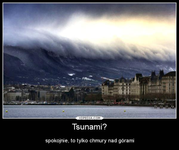 Tsunami? spokojnie, to tylko chmury nad górami