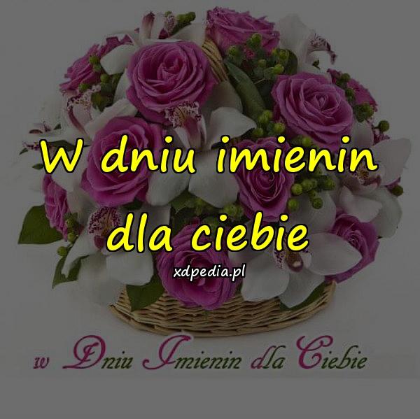 W dniu imienin dla ciebie