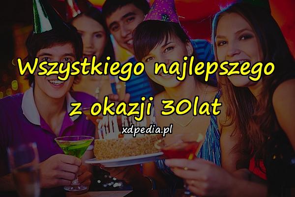 Wszystkiego najlepszego z okazji 30lat