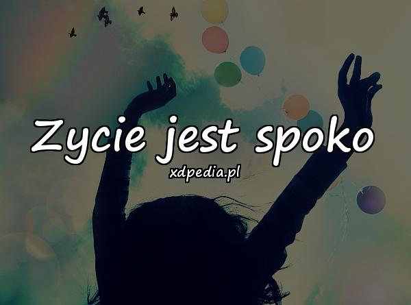 Zycie jest spoko